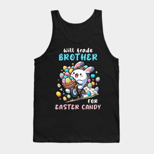 Will Trade Brother For Easter Candy I Egg Hunting Tank Top